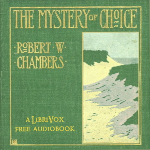 The Mystery Of Choice - Robert W. Chambers Audiobooks - Free Audio Books | Knigi-Audio.com/en/