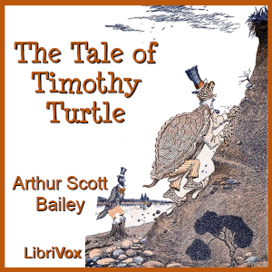 The Tale of Timothy Turtle (Version 2) - Arthur Scott Bailey Audiobooks - Free Audio Books | Knigi-Audio.com/en/