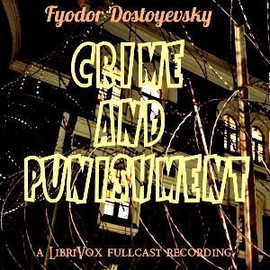 Crime and Punishment (Version 4 Dramatic Reading) - Fyodor Dostoyevsky Audiobooks - Free Audio Books | Knigi-Audio.com/en/