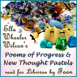 Poems of Progress and New Thought Pastels - Ella Wheeler Wilcox Audiobooks - Free Audio Books | Knigi-Audio.com/en/