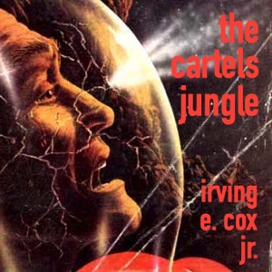 The Cartels Jungle - Irving E. Cox, Jr. Audiobooks - Free Audio Books | Knigi-Audio.com/en/