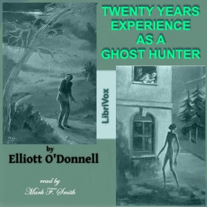 Twenty Years' Experience as a Ghost Hunter - Elliott O'DONNELL Audiobooks - Free Audio Books | Knigi-Audio.com/en/