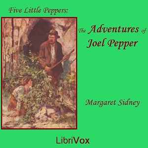 The Adventures of Joel Pepper - Margaret Sidney Audiobooks - Free Audio Books | Knigi-Audio.com/en/
