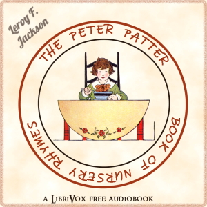 The Peter Patter Book of Nursery Rhymes (Version 2) - Leroy F. Jackson Audiobooks - Free Audio Books | Knigi-Audio.com/en/