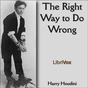 The Right Way to Do Wrong - Harry Houdini Audiobooks - Free Audio Books | Knigi-Audio.com/en/