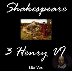 Henry VI, Part 3 - William Shakespeare Audiobooks - Free Audio Books | Knigi-Audio.com/en/