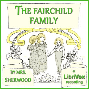 The Fairchild Family - Mary Martha Sherwood Audiobooks - Free Audio Books | Knigi-Audio.com/en/