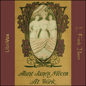Aunt Jane's Nieces at Work - L. Frank Baum Audiobooks - Free Audio Books | Knigi-Audio.com/en/