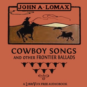 Cowboy Songs and Other Frontier Ballads - John Lomax Audiobooks - Free Audio Books | Knigi-Audio.com/en/