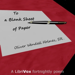 To a Blank Sheet of Paper - Oliver Wendell Holmes, Sr. Audiobooks - Free Audio Books | Knigi-Audio.com/en/