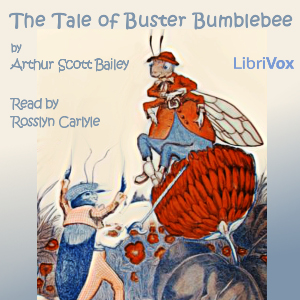 The Tale of Buster Bumblebee (version 2) - Arthur Scott Bailey Audiobooks - Free Audio Books | Knigi-Audio.com/en/