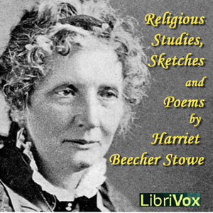 Religious Studies, Sketches and Poems - Harriet Beecher Stowe Audiobooks - Free Audio Books | Knigi-Audio.com/en/