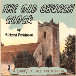 The Old Church Clock - Richard Parkinson Audiobooks - Free Audio Books | Knigi-Audio.com/en/