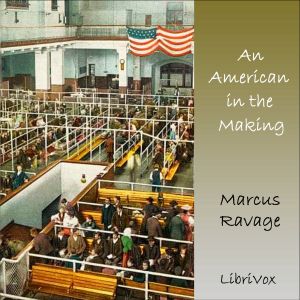 An American in the Making, the Life Story of an Immigrant - Marcus Eli Ravage Audiobooks - Free Audio Books | Knigi-Audio.com/en/