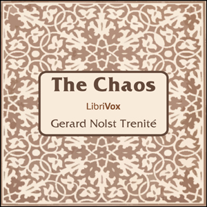 The Chaos - Gerald Nolst Trenité Audiobooks - Free Audio Books | Knigi-Audio.com/en/