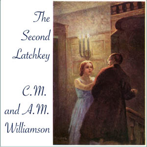 The Second Latchkey - Charles Norris WILLIAMSON Audiobooks - Free Audio Books | Knigi-Audio.com/en/