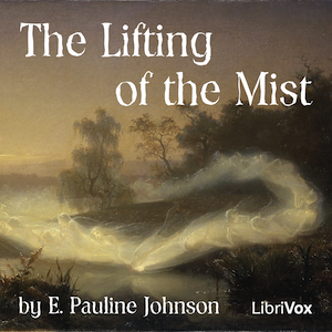The Lifting Of The Mist - E. Pauline Johnson Audiobooks - Free Audio Books | Knigi-Audio.com/en/