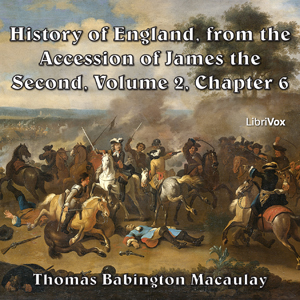 The History of England, from the Accession of James II - (Volume 2, Chapter 06) - Thomas Babington Macaulay Audiobooks - Free Audio Books | Knigi-Audio.com/en/