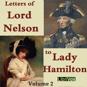 The Letters of Lord Nelson to Lady Hamilton, Volume II - Horatio Nelson Audiobooks - Free Audio Books | Knigi-Audio.com/en/