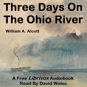Three Days On The Ohio River - William A ALCOTT Audiobooks - Free Audio Books | Knigi-Audio.com/en/