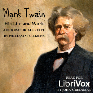 Mark Twain; his life and work. A biographical sketch - William M. Clemens Audiobooks - Free Audio Books | Knigi-Audio.com/en/