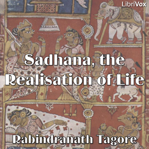 Sadhana, the Realisation of Life - Rabindranath Tagore Audiobooks - Free Audio Books | Knigi-Audio.com/en/