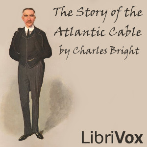 The Story of the Atlantic Cable - Sir Charles Bright Audiobooks - Free Audio Books | Knigi-Audio.com/en/