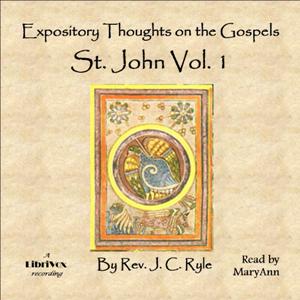Expository Thoughts on the Gospels - St. John Vol. 1 - J. C. Ryle Audiobooks - Free Audio Books | Knigi-Audio.com/en/