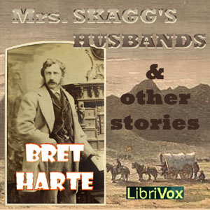 Mrs. Skagg's Husbands and Other Stories - Bret Harte Audiobooks - Free Audio Books | Knigi-Audio.com/en/
