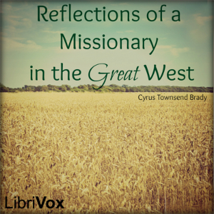 Recollections of a Missionary in the Great West - Cyrus Townsend Brady Audiobooks - Free Audio Books | Knigi-Audio.com/en/