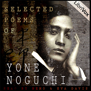 Selected Poems of Yone Noguchi - Yone Noguchi Audiobooks - Free Audio Books | Knigi-Audio.com/en/