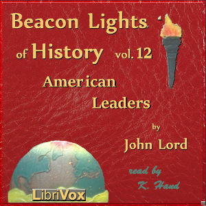 Beacon Lights of History, Volume 12: American Leaders - John Lord Audiobooks - Free Audio Books | Knigi-Audio.com/en/