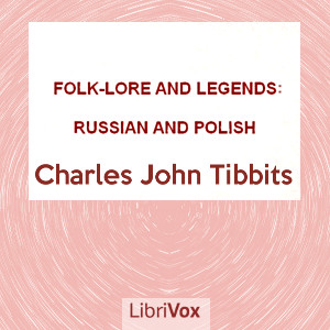 Folk-lore and Legends: Russian and Polish - Charles John Tibbits Audiobooks - Free Audio Books | Knigi-Audio.com/en/