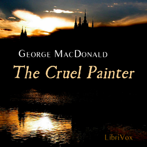 The Cruel Painter - George MacDonald Audiobooks - Free Audio Books | Knigi-Audio.com/en/