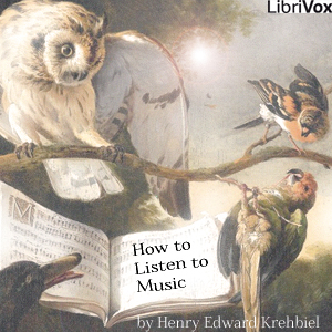 How to Listen to Music - Henry Edward Krehbiel Audiobooks - Free Audio Books | Knigi-Audio.com/en/