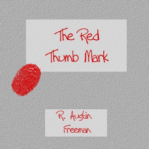 The Red Thumb Mark - R. Austin Freeman Audiobooks - Free Audio Books | Knigi-Audio.com/en/