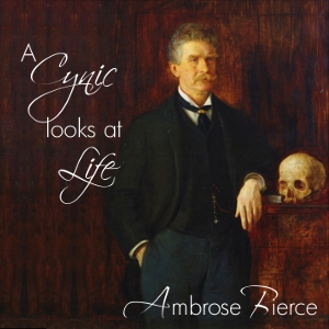 A Cynic Looks At Life - Ambrose Bierce Audiobooks - Free Audio Books | Knigi-Audio.com/en/