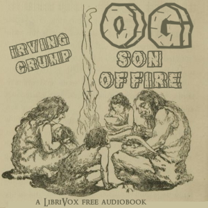 Og - Son of Fire - Irving Crump Audiobooks - Free Audio Books | Knigi-Audio.com/en/