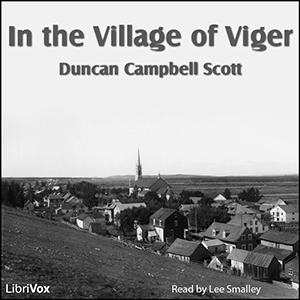 In the Village of Viger - Duncan Campbell Scott Audiobooks - Free Audio Books | Knigi-Audio.com/en/