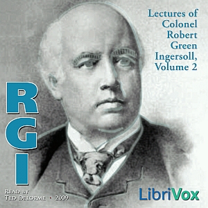 Lectures of Col. R.G. Ingersoll, Volume 2 - Robert G. Ingersoll Audiobooks - Free Audio Books | Knigi-Audio.com/en/