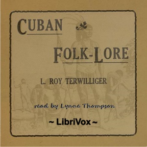 Cuban Folk Lore - L. Roy Terwilliger Audiobooks - Free Audio Books | Knigi-Audio.com/en/