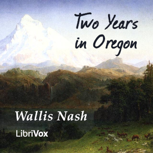 Two Years in Oregon - Wallis Nash Audiobooks - Free Audio Books | Knigi-Audio.com/en/