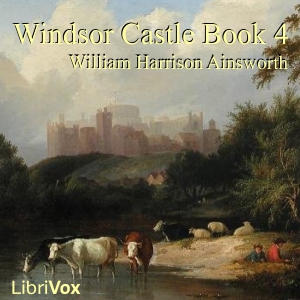 Windsor Castle, Book 4 - William Harrison Ainsworth Audiobooks - Free Audio Books | Knigi-Audio.com/en/