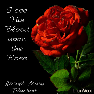I see His Blood upon the Rose - Joseph Mary Plunkett Audiobooks - Free Audio Books | Knigi-Audio.com/en/