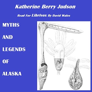 Myths and Legends of Alaska (version 2) - Katharine Berry Judson Audiobooks - Free Audio Books | Knigi-Audio.com/en/