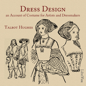 Dress Design: An Account of Costume for Artists and Dressmakers - Talbot Hughes Audiobooks - Free Audio Books | Knigi-Audio.com/en/