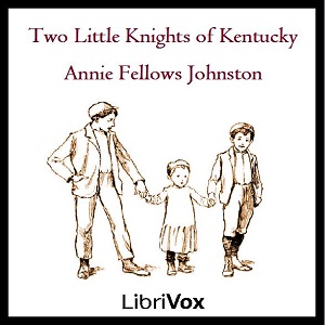 Two Little Knights of Kentucky - Annie Fellows Johnston Audiobooks - Free Audio Books | Knigi-Audio.com/en/
