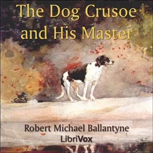 The Dog Crusoe and His Master - R. M. Ballantyne Audiobooks - Free Audio Books | Knigi-Audio.com/en/