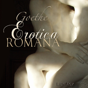 Erotica Romana - Johann Wolfgang von Goethe Audiobooks - Free Audio Books | Knigi-Audio.com/en/