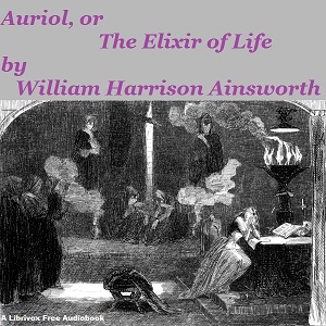 Auriol, or The Elixir of Life - William Harrison Ainsworth Audiobooks - Free Audio Books | Knigi-Audio.com/en/